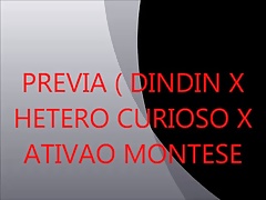 DINDIN X HETERO CURIOSO X ATIVAO MONTESE