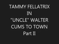 TAMMY FELLATRIX IN old man WALTER CUMS TO TOWN - II