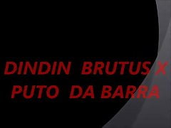 DINDIN BRUTUS X PUTO DA BARRA