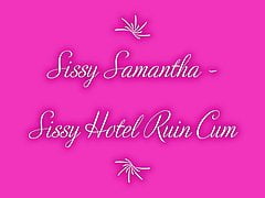 Sissy Hotel Ruin Cum