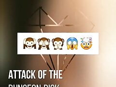 Attack of the Dungeon Dick