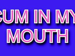 Cum In My Mouth