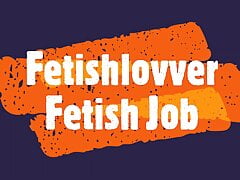Fetishlovver Fetish Job