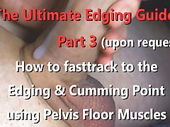 The Ultimate Edging and Stroking Guide Part 3 - Fasttrack to Edge or pulsating Cumshot using Pelvis Floor Muscles 4K