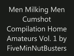Men Milking Men Cumshot Compilation Home Amateurs Vol. 1