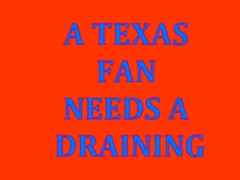 TEXAS FAN NEEDS A DRAINING