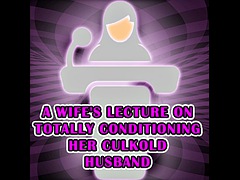 Lecture by a wife on how to fully condition her calcified husband