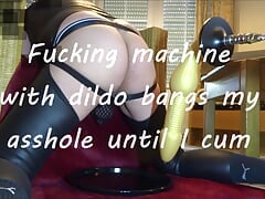 Fucking machine with dildo bangs my asshole until I cum