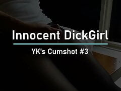 Innocent DickGirl - YK's Cumshot #3