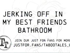 Gey Erotic Audio Fantasy: Jerking off in my best friends bathroom alone