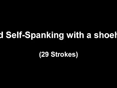 Hard Self-Spanking with a shoehorn (29 strokes)