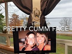 Lori Cumm Face Please?