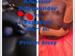 Prison Bodybuilder Takes Control of Sissy Faggyboi9999