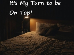 [M4F] It's My Turn to be on Top!