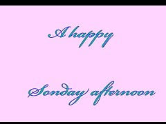 Happy Sonday afternoon