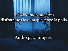 I talk to you rough while we enjoy how hard I have it - Erotic audio for WOMEN