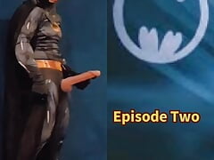 Batman's BIG COCK episode Two CUMMING soon