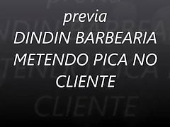 DINDIN BRUTUS BARBEARIA METENDO PICA NO CLIENTE CASADO