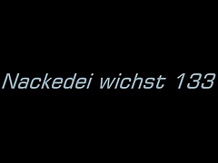 Nackedei wichst 133